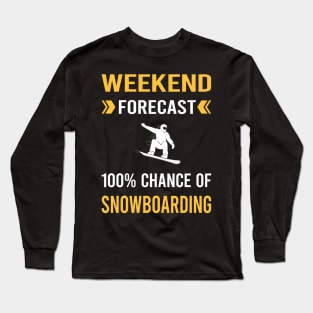 Weekend Forecast Snowboarding Snowboard Snowboarder Long Sleeve T-Shirt